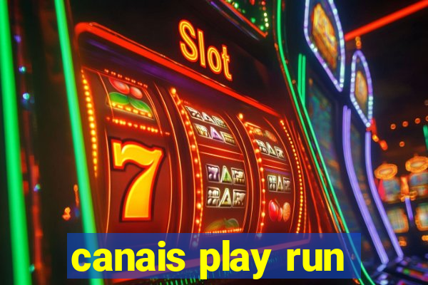 canais play run